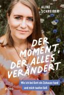 Der Moment, der alles verändert di Aline Schreiber edito da adeo Verlag