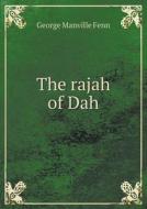 The Rajah Of Dah di Fenn George Manville edito da Book On Demand Ltd.