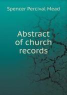 Abstract Of Church Records di Spencer Percival Mead edito da Book On Demand Ltd.