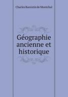 Geographie Ancienne Et Historique di Charles Barentin De Montchal edito da Book On Demand Ltd.
