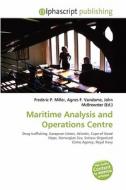 Maritime Analysis And Operations Centre edito da Alphascript Publishing