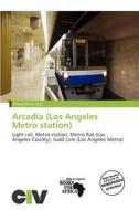 Arcadia (los Angeles Metro Station) edito da Civ