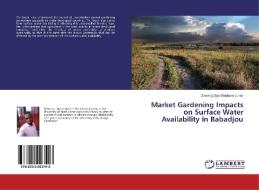 Market Gardening Impacts on Surface Water Availability in Babadjou di Dewang Djyo Stephane Junior edito da LAP LAMBERT Academic Publishing