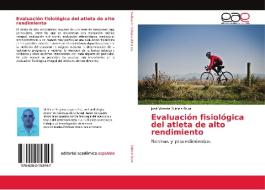 Evaluación fisiológica del atleta de alto rendimiento di José Vicente Subiela Dura edito da EAE