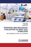 SYNTHESIS AND BIOLOGICAL EVALUATION OF MAST CELL STABILIZERS di Jatinder Singh, Nirmal Singh, Dhandeep Singh edito da LAP Lambert Academic Publishing
