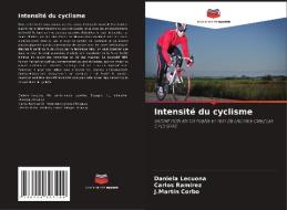 Intensité du cyclisme di Daniela Lecuona, Carlos Ramírez, J. Martín Corbo edito da Editions Notre Savoir