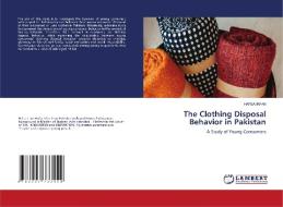 The Clothing Disposal Behavior in Pakistan di Hafsa Irfan edito da LAP LAMBERT Academic Publishing