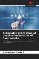 Automated processing of physical inventories of fixed assets di Jasmin Delors Choake T edito da Our Knowledge Publishing