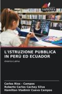 L'ISTRUZIONE PUBBLICA IN PERÙ ED ECUADOR di Carlos Rios - Campos, Roberto Carlos Cachay Silva, Hamilton Vladimir Cueva Campos edito da Edizioni Sapienza