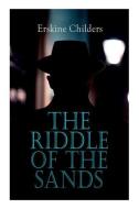 The Riddle of the Sands: Spy Thriller di Erskine Childers edito da E ARTNOW