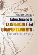 Estructura de la Existencia y del Comportamiento di Francisco Laguna Salueña edito da Books on Demand