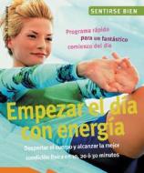 Empezar el Dia Con Energia: Despertar el Cuerpo y Alcanzar la Mejor Condicion Fisica en 10, 20, O 30 Minutos di Tushita M. Jeanmaire edito da Edimat Libros