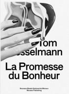 Tom Wesselmann. La Promesse du Bonheur di Chris Sharp edito da Mousse Publishing