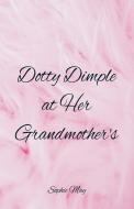 Dotty Dimple at Her Grandmother's di Sophie May edito da Alpha Editions