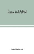 Science and method di Henri Poincaré edito da Alpha Editions