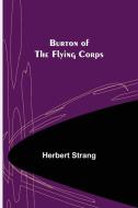 Burton of the Flying Corps di Herbert Strang edito da Alpha Editions