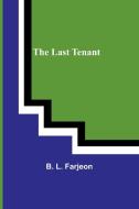 The Last Tenant di B. L. Farjeon edito da Alpha Editions
