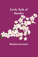 Little Erik of Sweden di Madeline Brandeis edito da Alpha Editions
