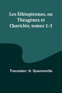 Les Éthiopiennes, ou Théagènes et Chariclée, tomes 1-3 edito da Alpha Edition