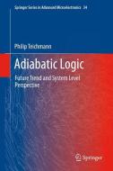 Adiabatic Logic di Philip Teichmann edito da Springer Netherlands