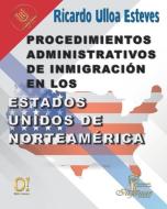 Procedimientos Administrativos de Inmigración en los Estados Unidos de Norteamérica di Ricardo Ulloa, Ricrado Ulloa edito da LIGHTNING SOURCE INC