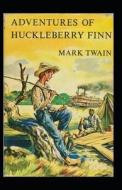 The Adventures Of Huckleberry Finn Annotated di Twain Mark Twain edito da Independently Published