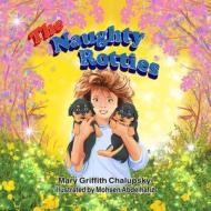 The Naughty Rotties di Chalupsky Mary Griffith Chalupsky edito da Independently Published