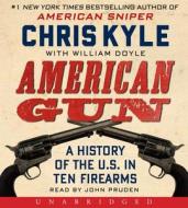 American Gun: A History of the U.S. in Ten Firearms di Chris Kyle edito da HarperAudio