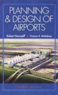 Planning And Design Of Airports, 4/e di Robert Horonjeff, Francis X. McKelvey edito da Mcgraw-hill Education - Europe
