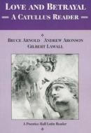 Love & Betrayal: A Catullus Reader Student Edition 2000c (Softcover) edito da PRENTICE HALL