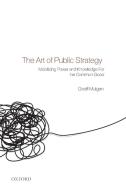 The Art of Public Strategy di Geoff Mulgan edito da OUP UK
