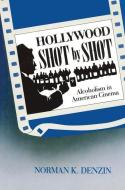 Hollywood Shot by Shot di Norman K. Denzin edito da Routledge