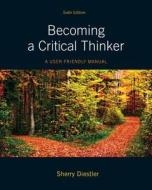 Becoming a Critical Thinker di Sherry Diestler edito da Pearson Education (US)