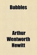 Bubbles di Arthur Wentworth Hewitt edito da General Books Llc