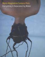 María Magdalena Campos-Pons - Everything is Separted by Water di Okwui Enwezor edito da Yale University Press