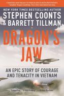 Dragon's Jaw: An Epic Story of Courage and Tenacity in Vietnam di Stephen Coonts, Barrett Tillman edito da HACHETTE BOOKS