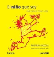 El Nino Que Soy/The Child That I Am di Rosario Anzola edito da Random House Mondadori