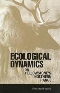 Ecological Dynamics on Yellowstone's Northern Range di National Research Council, Division On Earth And Life Studies, Board On Environmental Studies And Toxic edito da NATL ACADEMY PR