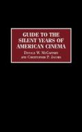 Guide to the Silent Years of American Cinema di Christopher P. Jacobs, Donald W. McCaffrey edito da Greenwood Press