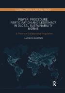 Power, Procedure, Participation and Legitimacy in Global Sustainability Norms di Karin Buhmann edito da Taylor & Francis Ltd