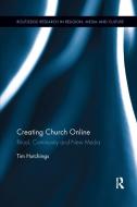 Creating Church Online di Tim Hutchings edito da Taylor & Francis Ltd