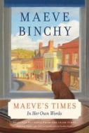 Maeve's Times: In Her Own Words di Maeve Binchy edito da Knopf Publishing Group