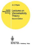 Lectures on Viscoelasticity Theory di A. C. Pipkin edito da Springer New York