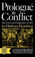 Prologue to Conflict - The Crisis and Compromise of 1850 di Holman Hamilton edito da W. W. Norton & Company