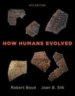 How Humans Evolved di Robert Boyd, Joan B. Silk edito da W W NORTON & CO