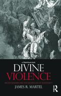 Divine Violence di James R. Martel edito da Taylor & Francis Ltd
