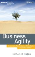 Business Agility di Michael H. Hugos edito da John Wiley & Sons
