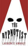 The Hypnotist di Laurence Anholt edito da Random House Children's Publishers UK
