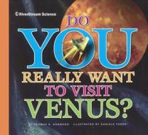 Do You Really Want to Visit Venus? di Thomas K. Adamson edito da Turtleback Books