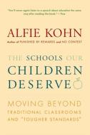 The Schools Our Children Deserve: Moving Beyond Traditional Classrooms and "Tougher Standards" di Alfie Kohn edito da HOUGHTON MIFFLIN